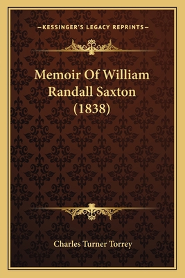 Memoir Of William Randall Saxton (1838) 1166289443 Book Cover