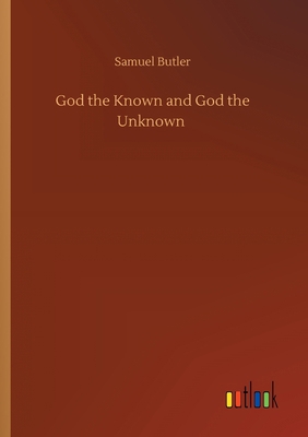 God the Known and God the Unknown 3734085306 Book Cover