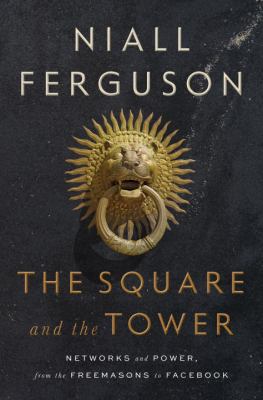 The Square and the Tower: Networks and Power, f... 0525528652 Book Cover