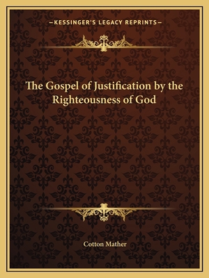 The Gospel of Justification by the Righteousnes... 1162615524 Book Cover