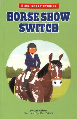 Horse Show Switch (Kids' Sport Stories) 139823608X Book Cover