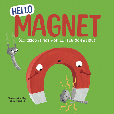 Hello Magnet: Big Discoveries for Little Scient... 1835697828 Book Cover
