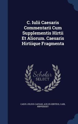 C. Iulii Caesaris Commentarii Cum Supplementis ... 1340040700 Book Cover