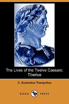 The Lives of the Twelve Caesars: Tiberius (Dodo... 1406551457 Book Cover
