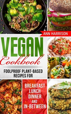 Vegan Cookbook: Foolproof Plant-Based Recipes f... 1802936254 Book Cover
