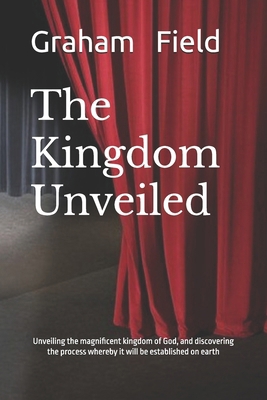 The Kingdom Unveiled B09KF2FS8K Book Cover