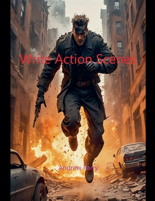 Write Action Scenes B0DHM36H33 Book Cover