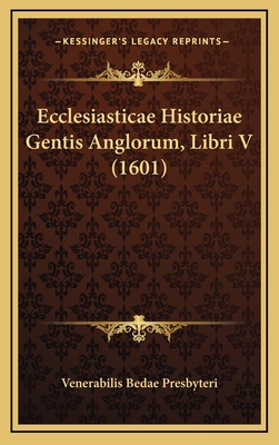 Ecclesiasticae Historiae Gentis Anglorum, Libri... [Latin] 1166114694 Book Cover