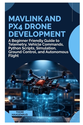 MAVLink and PX4 Drone Development: A Beginner F... B0HFW3LJ5B Book Cover