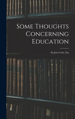 Some Thoughts Concerning Education: By John Loc... 1019147016 Book Cover
