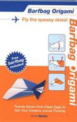 Barfbag Origami: Twenty-seven First-class Gags ... 1599215632 Book Cover