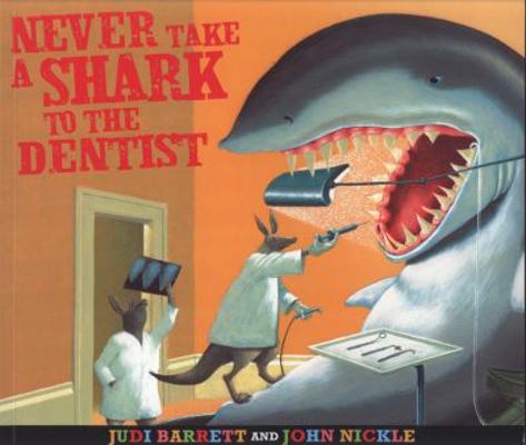 Never Take a Shark to the Dentist. Judi Barrett... 1847383203 Book Cover