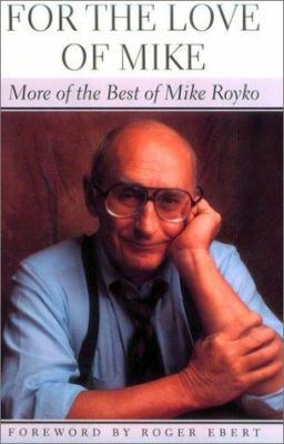 For the Love of Mike: More of the Best of Mike ... 0226730743 Book Cover