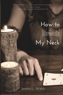 How to Break My Neck 1974585336 Book Cover