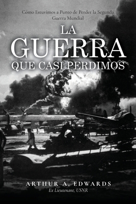 La Guerra Que Casi Perdimos: Cómo Estuvimos a P... [Spanish]            Book Cover