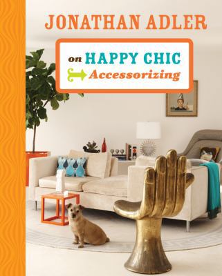 Jonathan Adler on Happy Chic Accessorizing B00A1XET5S Book Cover