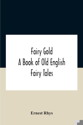 Fairy Gold: A Book Of Old English Fairy Tales 935418829X Book Cover