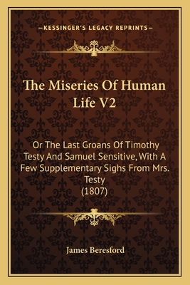 The Miseries Of Human Life V2: Or The Last Groa... 1165109409 Book Cover