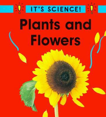 Plants and Flowers (It's Science) 0516263412 Book Cover