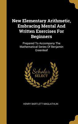 New Elementary Arithmetic, Embracing Mental And... 101112940X Book Cover