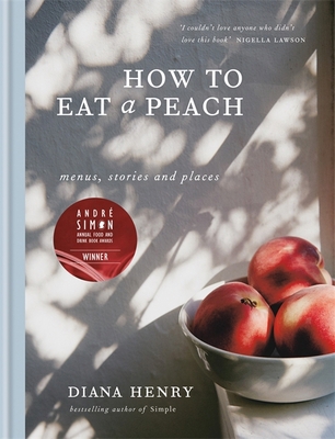 How to eat a peach: Menus, stories and places 1784722642 Book Cover