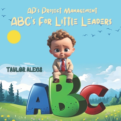 Ap's Project Management: Abc's for Little Leaders B0D5B2S4L9 Book Cover