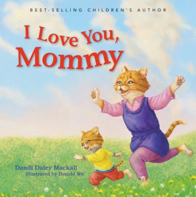 I Love You, Mommy 0784736847 Book Cover