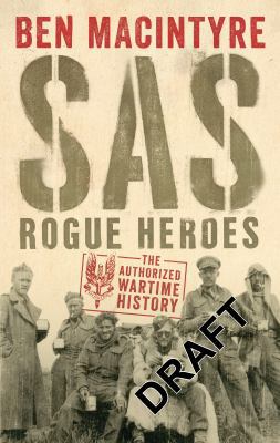 SAS: Rogue Heroes - the Authorized Wartime History 0241186625 Book Cover