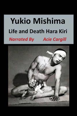 Yukio Mishima: Life, Death, Hara Kiri 1081535032 Book Cover