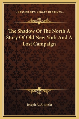 The Shadow Of The North A Story Of Old New York... 116930396X Book Cover