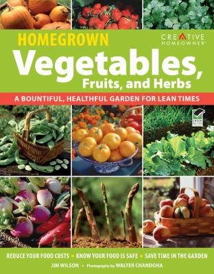 Homegrown Vegetables, Fruits, and Herbs: A Boun... 1580114717 Book Cover