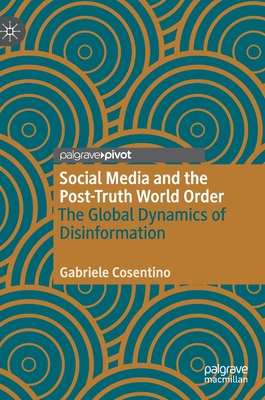 Social Media and the Post-Truth World Order: Th... 3030430049 Book Cover