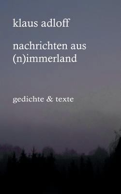 Nachrichten aus (N)immerland: Texte & Gedichte [German] 374122734X Book Cover