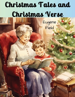 Christmas Tales and Christmas Verse 1835524443 Book Cover