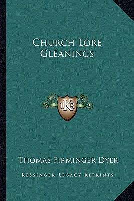 Church Lore Gleanings 1162758805 Book Cover
