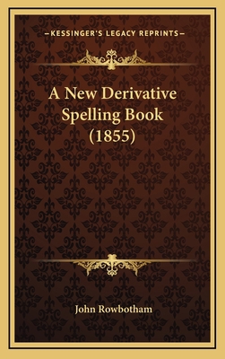 A New Derivative Spelling Book (1855) 1164690728 Book Cover