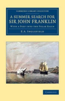 A Summer Search for Sir John Franklin: With a P... 1108071767 Book Cover