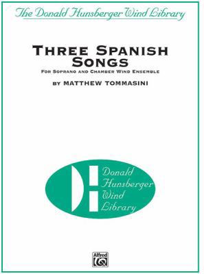 Three Spanish Songs: For Soprano and Wind Ensemble 0739050974 Book Cover