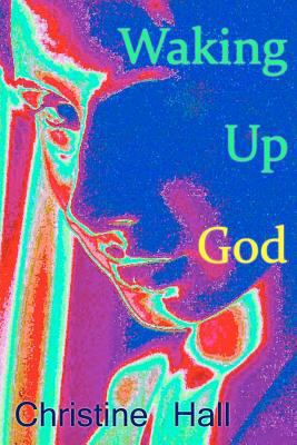 Waking Up God 1475018533 Book Cover