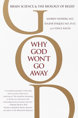 Why God Won't Go Away: Brain Science and the Bi... 034544034X Book Cover