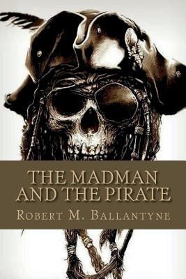 The Madman and the Pirate 1724638211 Book Cover