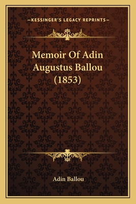 Memoir Of Adin Augustus Ballou (1853) 1166298124 Book Cover