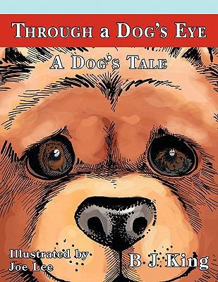Through a Dog's Eye: A Dog's Tale 1449049281 Book Cover