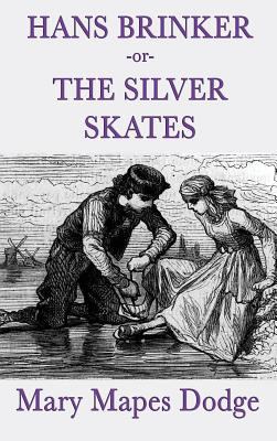 Hans Brinker -Or- The Silver Skates 1515429458 Book Cover