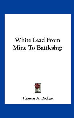 White Lead from Mine to Battleship 1161676643 Book Cover
