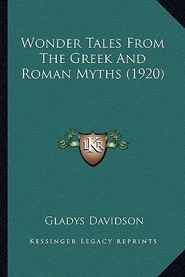 Wonder Tales From The Greek And Roman Myths (1920) 1163974900 Book Cover