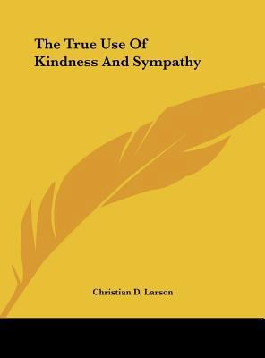 The True Use of Kindness and Sympathy 1161615857 Book Cover