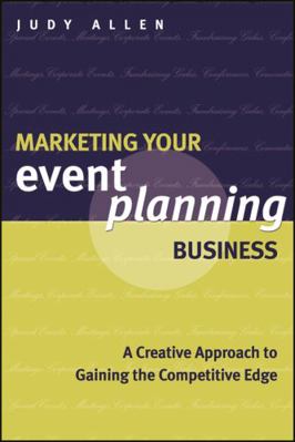 Marketing Your Event Planning Business: A Creat... 1118514459 Book Cover