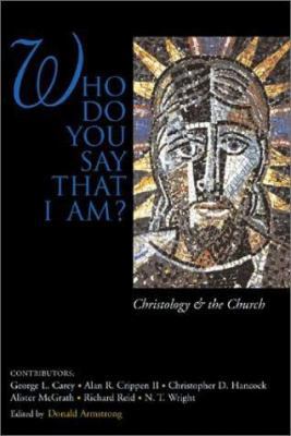 Who Do You Say That I Am? Christology and the C... 0802838650 Book Cover