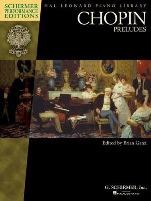 Chopin - Preludes: Schirmer Performance Edition... 1495007251 Book Cover